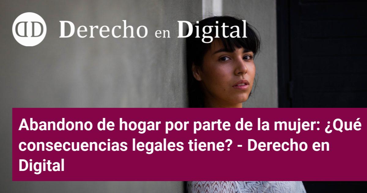 Abandono De Hogar Por Parte De La Mujer: ¿Qué Consecuencias Legales Tiene?